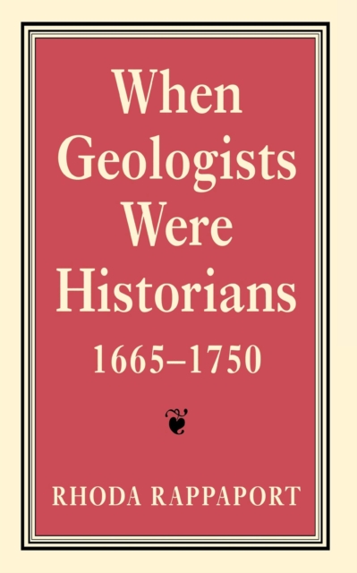 When Geologists Were Historians, 1665-1750, Hardback Book