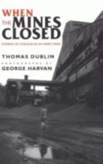 When the Mines Closed : Stories of Struggles in Hard Times, Hardback Book