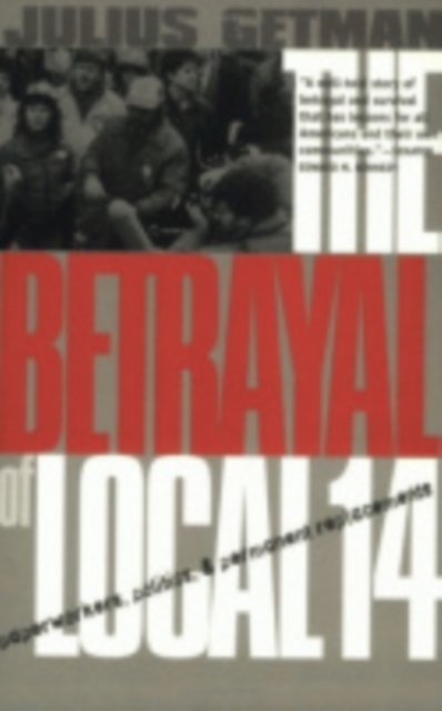 The Betrayal of Local 14 : Paperworkers, Politics, and Permanent Replacements, Hardback Book