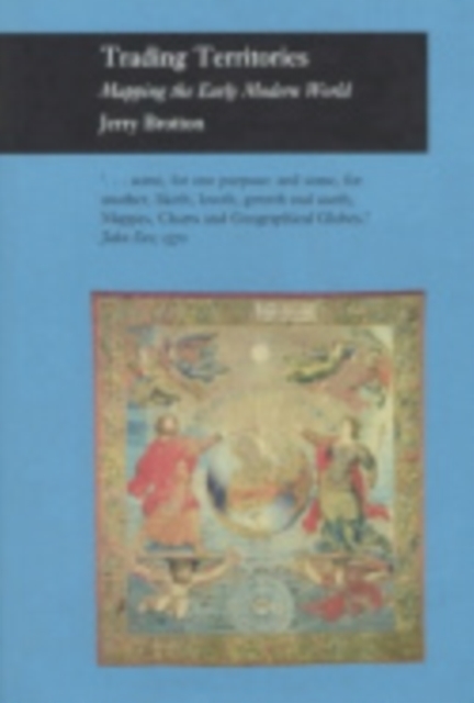 Trading Territories : Mapping the Early Modern World, Hardback Book