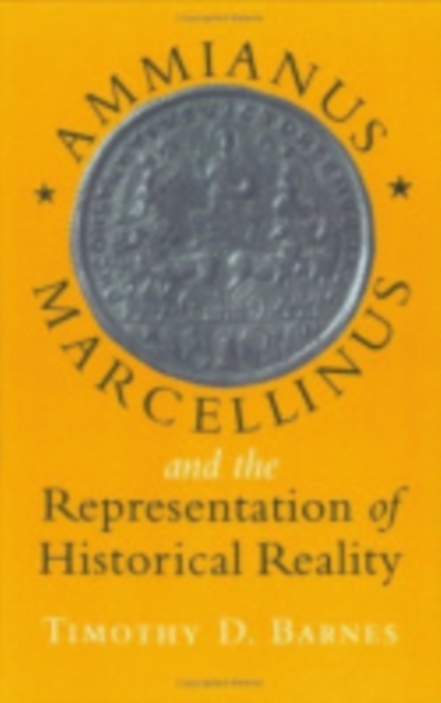 Ammianus Marcellinus and the Representation of Historical Reality, Hardback Book