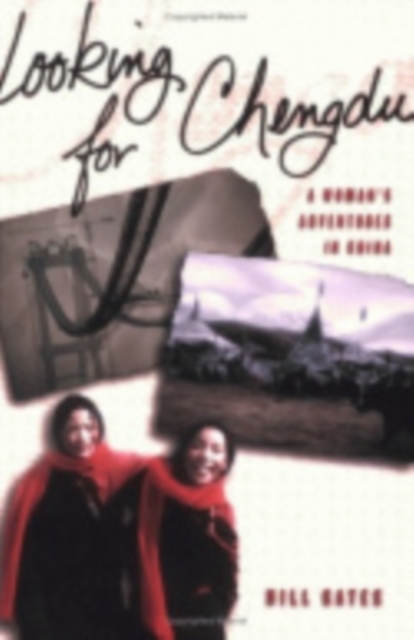 Looking for Chengdu : A Woman's Adventures in China, Hardback Book