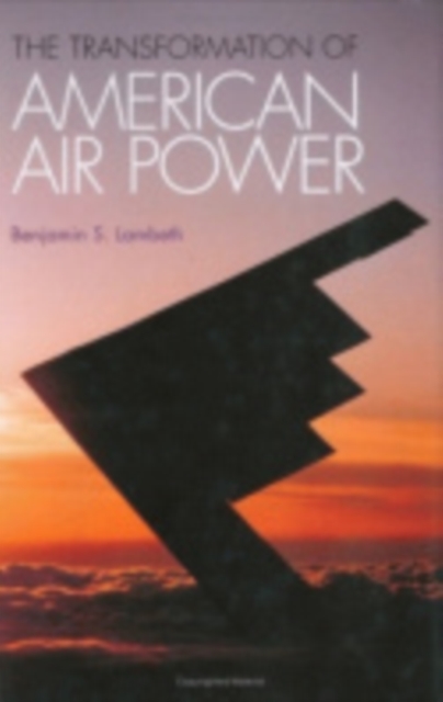 The Transformation of American Air Power, Hardback Book