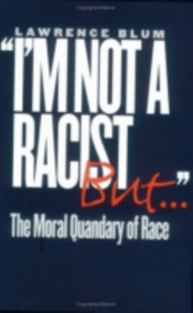 "I'm Not a Racist, But..." : The Moral Quandary of Race, Hardback Book