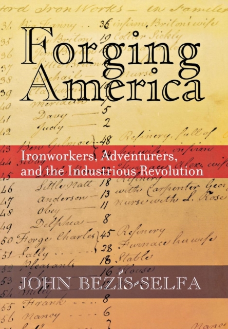 Forging America : Ironworkers, Adventurers, and the Industrious Revolution, Hardback Book