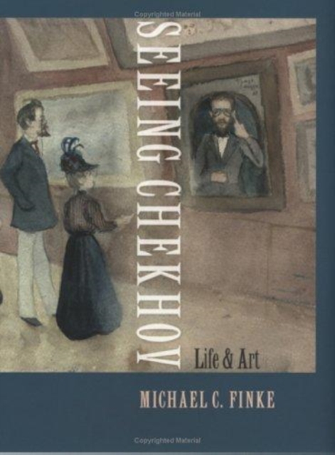 Seeing Chekhov : Life and Art, Hardback Book