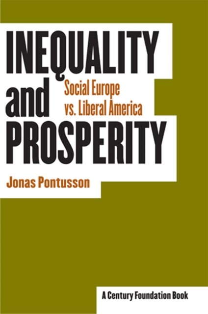Inequality and Prosperity : Social Europe vs. Liberal America, Hardback Book