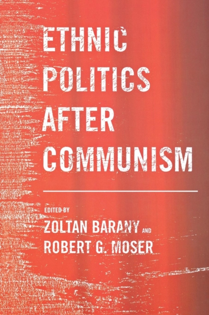 Ethnic Politics after Communism, Hardback Book