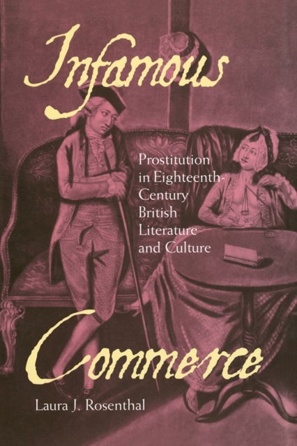 Infamous Commerce : Prostitution in Eighteenth-Century British Literature and Culture, Hardback Book