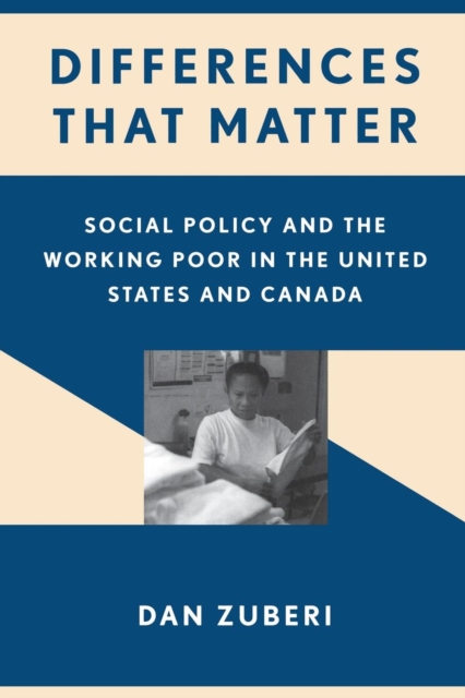 Differences That Matter : Social Policy and the Working Poor in the United States and Canada, Hardback Book