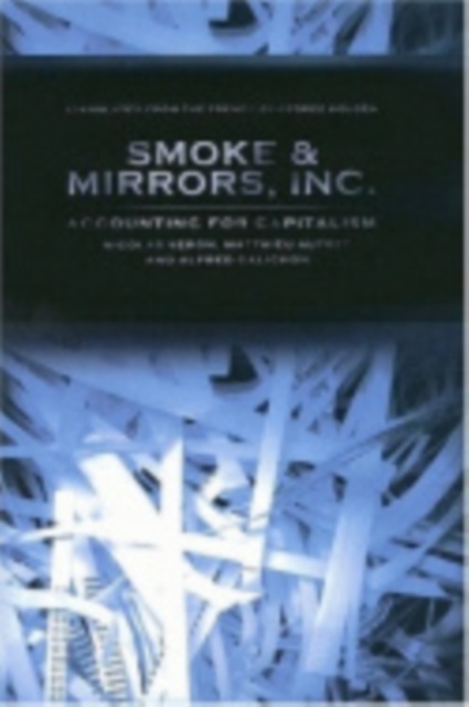 Smoke and Mirrors, Inc. : Accounting for Capitalism, Hardback Book