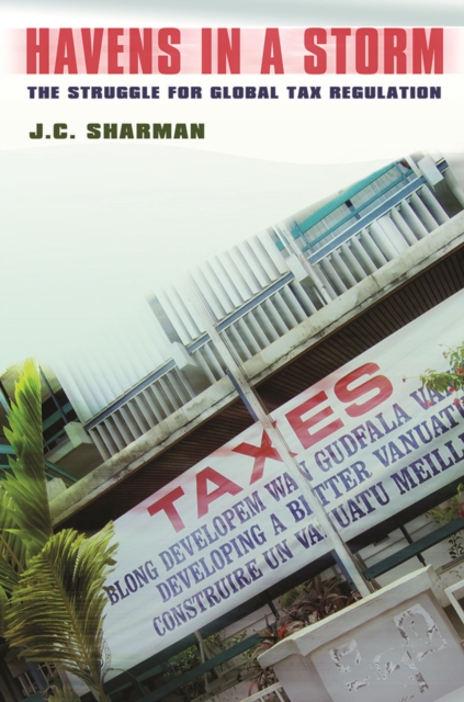 Havens in a Storm : The Struggle for Global Tax Regulation, Hardback Book