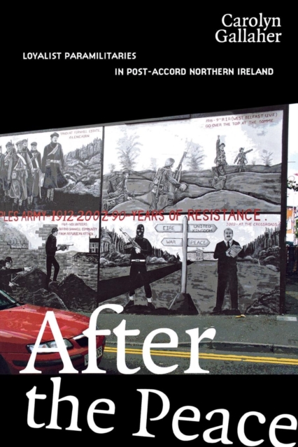 After the Peace : Loyalist Paramilitaries in Post-Accord Northern Ireland, Hardback Book