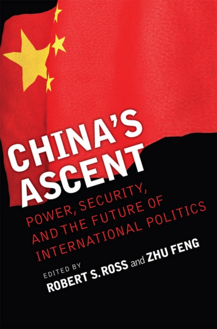 China's Ascent : Power, Security, and the Future of International Politics, Hardback Book