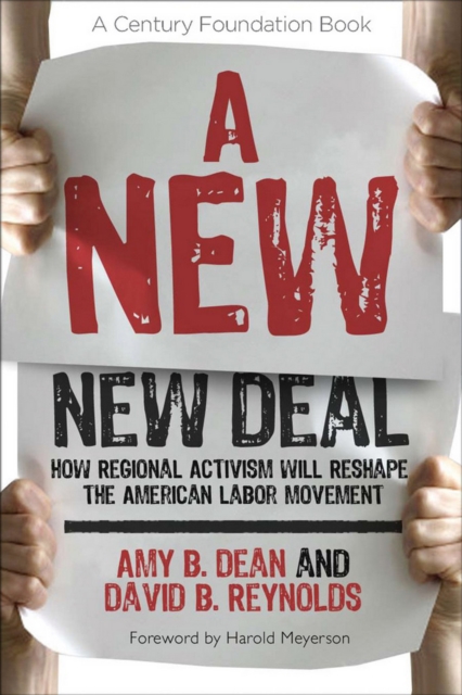 A New New Deal : How Regional Activism Will Reshape the American Labor Movement, Hardback Book
