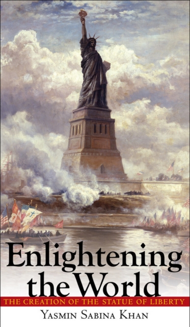 Enlightening the World : The Creation of the Statue of Liberty, Hardback Book