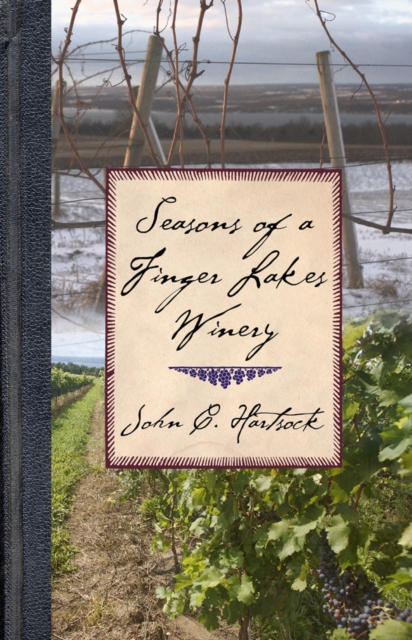 Seasons of a Finger Lakes Winery, Hardback Book