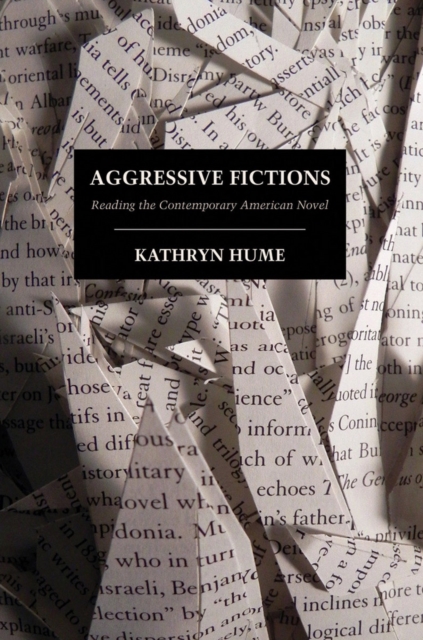Aggressive Fictions : Reading the Contemporary American Novel, Hardback Book