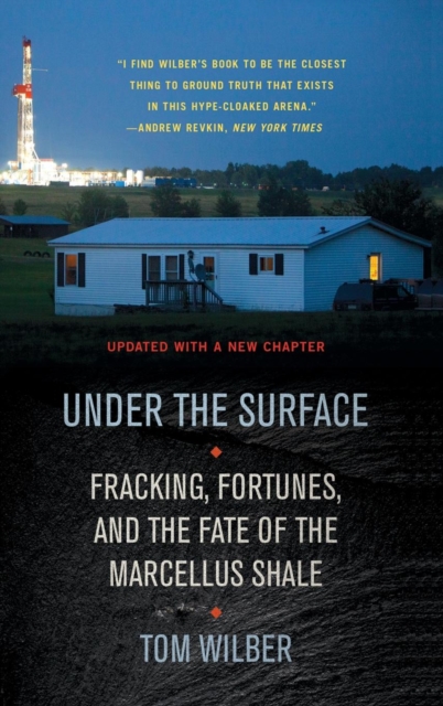 Under the Surface : Fracking, Fortunes, and the Fate of the Marcellus Shale, Hardback Book