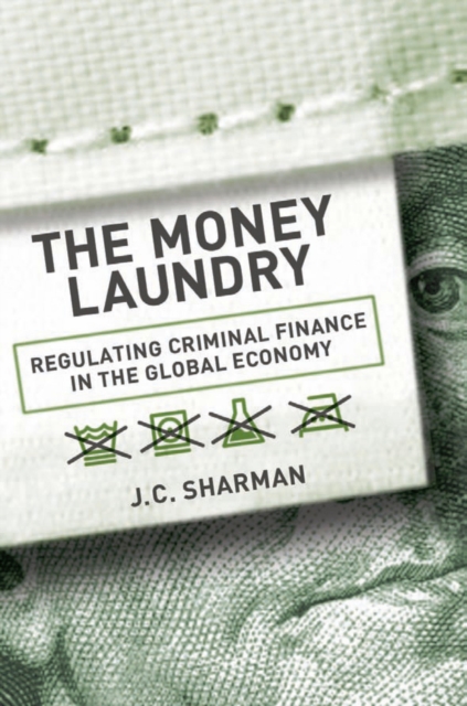 The Money Laundry : Regulating Criminal Finance in the Global Economy, Hardback Book
