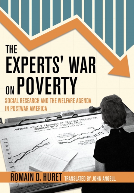 The Experts' War on Poverty : Social Research and the Welfare Agenda in Postwar America, Hardback Book