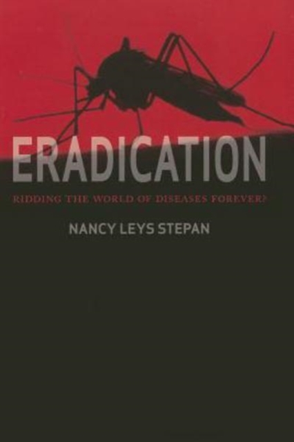 Eradication : Ridding the World of Diseases Forever?, Hardback Book