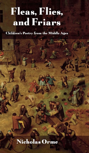Fleas, Flies, and Friars : Children's Poetry from the Middle Ages, Hardback Book
