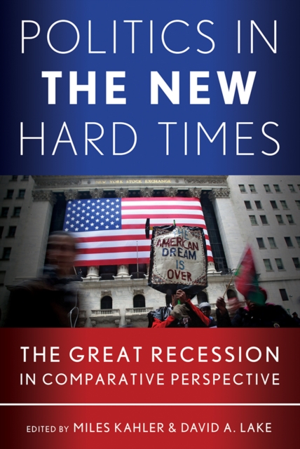 Politics in the New Hard Times : The Great Recession in Comparative Perspective, Hardback Book