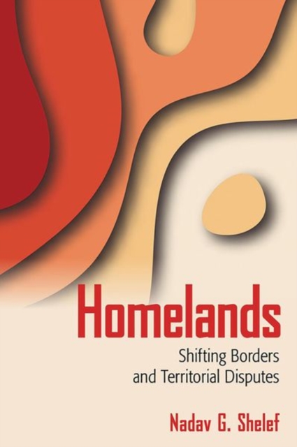 Homelands : Shifting Borders and Territorial Disputes, Hardback Book