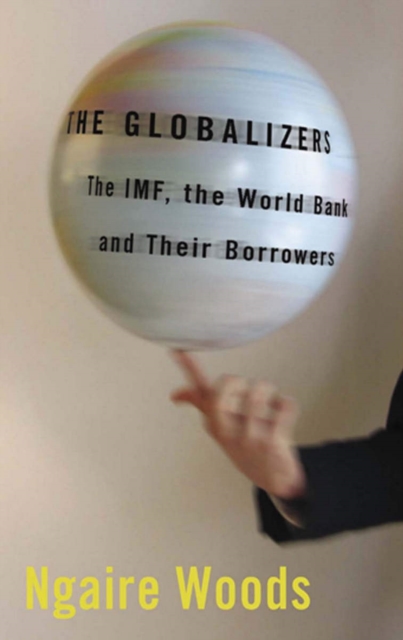 Globalizers : The IMF, the World Bank, and Their Borrowers, PDF eBook