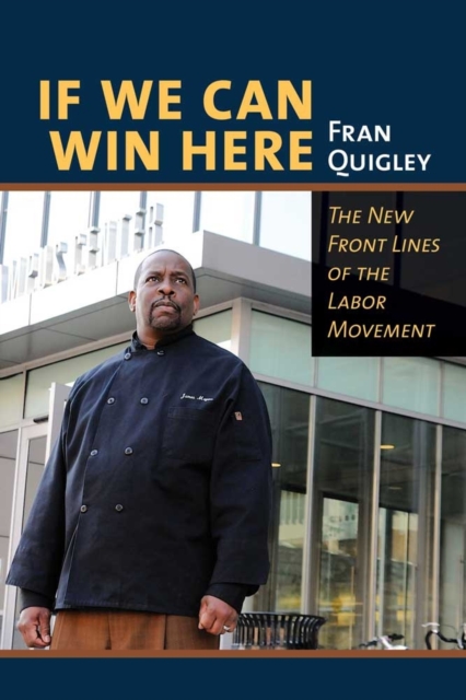 If We Can Win Here : The New Front Lines of the Labor Movement, PDF eBook