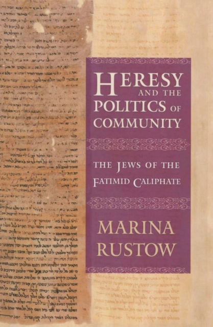 Heresy and the Politics of Community : The Jews of the Fatimid Caliphate, Paperback / softback Book