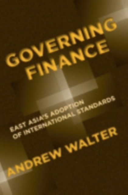 Governing Finance : East Asia's Adoption of International Standards, Electronic book text Book