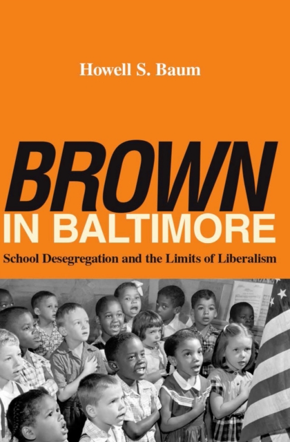 "Brown" in Baltimore : School Desegregation and the Limits of Liberalism, PDF eBook