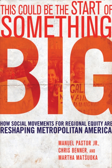 This Could Be the Start of Something Big : How Social Movements for Regional Equity Are Reshaping Metropolitan America, PDF eBook