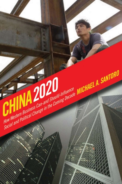 China 2020 : How Western Business Can-and Should-Influence Social and Political Change in the Coming Decade, PDF eBook