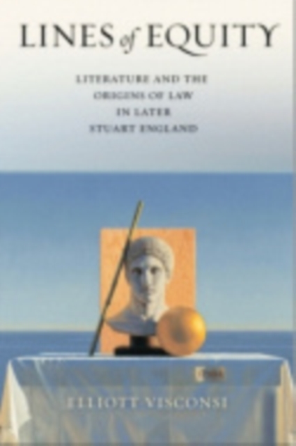 Lines of Equity : Literature and the Origins of Law in Later Stuart England, Electronic book text Book