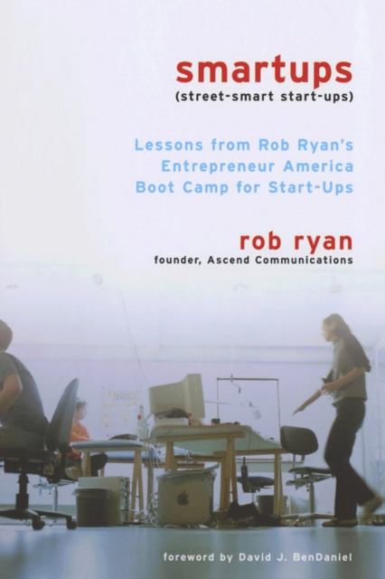 Smartups : Lessons from Rob Ryan's Entrepreneur America Boot Camp for Start-Ups, PDF eBook