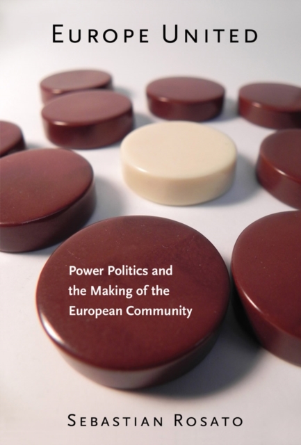 Europe United : Power Politics and the Making of the European Community, PDF eBook