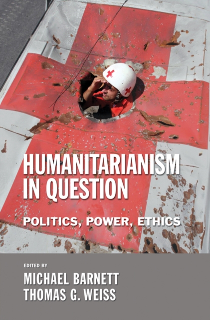 Humanitarianism in Question : Politics, Power, Ethics, PDF eBook