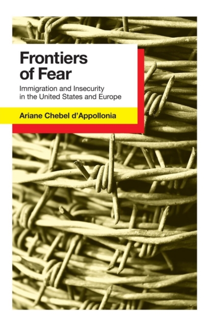 Frontiers of Fear : Immigration and Insecurity in the United States, PDF eBook