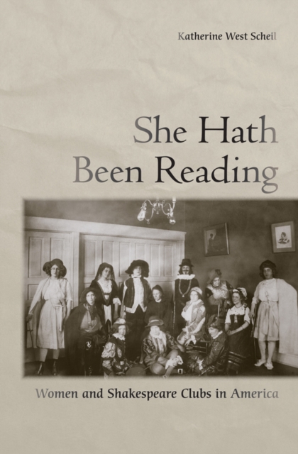 She Hath Been Reading : Women and Shakespeare Clubs in America, EPUB eBook