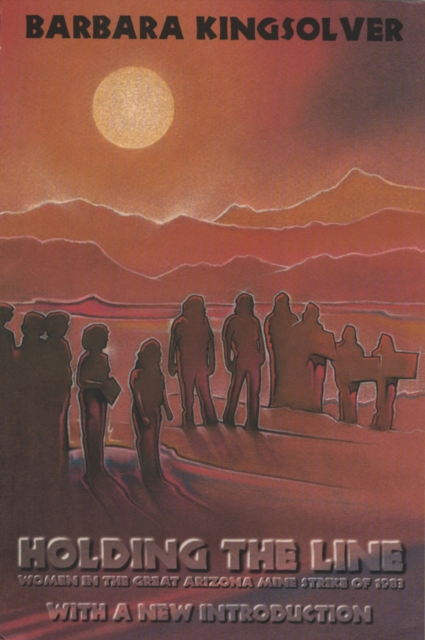 Holding the Line : Women in the Great Arizona Mine Strike of 1983, PDF eBook