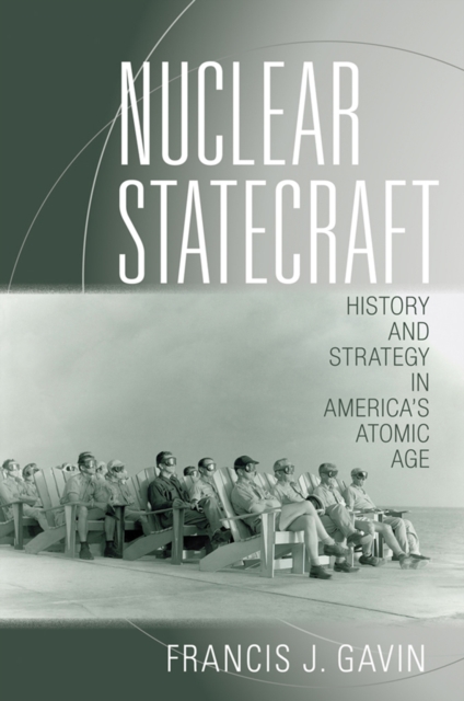 Nuclear Statecraft : History and Strategy in America's Atomic Age, PDF eBook