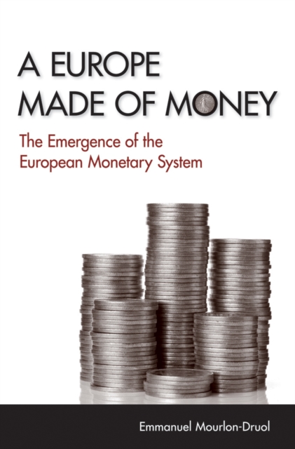 Europe Made of Money : The Emergence of the European Monetary System, PDF eBook
