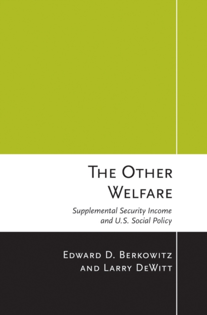 The Other Welfare : Supplemental Security Income and U.S. Social Policy, EPUB eBook