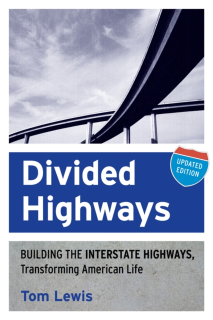 Divided Highways : Building the Interstate Highways, Transforming American Life, EPUB eBook