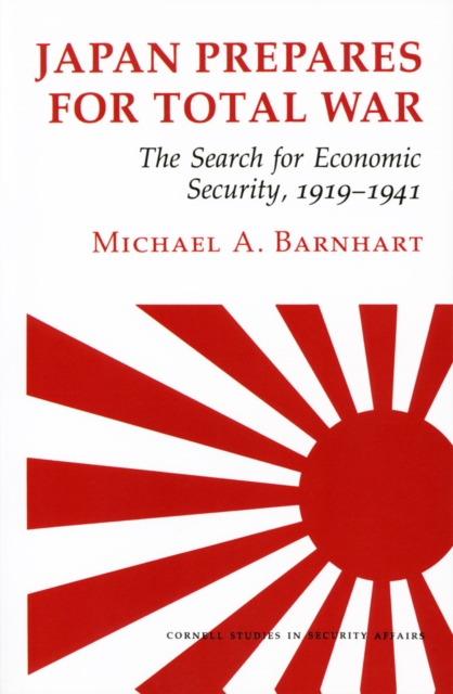 Japan Prepares for Total War : The Search for Economic Security, 1919-1941, PDF eBook