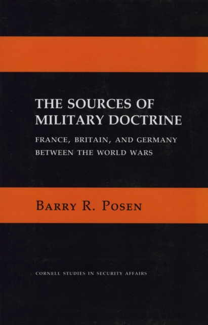 Sources of Military Doctrine : France, Britain, and Germany Between the World Wars, PDF eBook
