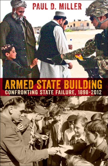 Armed State Building : Confronting State Failure, 1898-2012, EPUB eBook